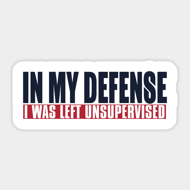 In My Defense I Was Left Unsupervised Sticker by VintageArtwork